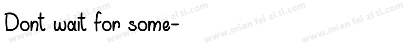 Dont wait for some字体转换